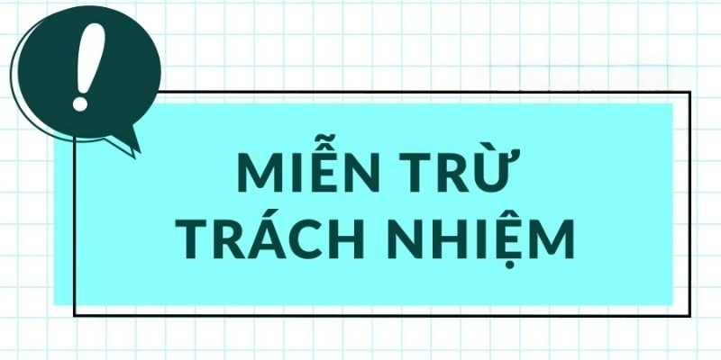 Phạm vi được áp dụng của quy định miễn trừ trách nhiệm