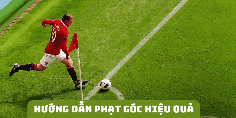 Hướng dẫn phạt góc hiệu quả khi nắm vững quy tắc