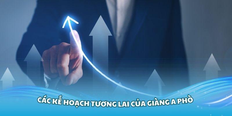 Các kế hoạch tương lai của Giàng A Phò