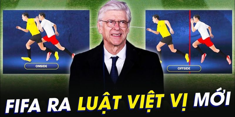 Fifa đang có dự định thay đổi luật việt vị