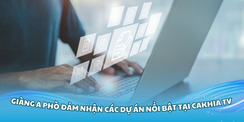 Giàng A Phò đảm nhận các dự án nổi bật tại Cakhia TV